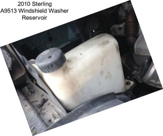 2010 Sterling A9513 Windshield Washer Reservoir