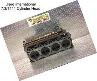 Used International 7.3/T444 Cylinder Head