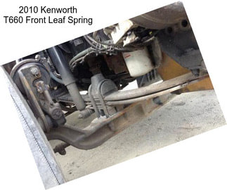 2010 Kenworth T660 Front Leaf Spring