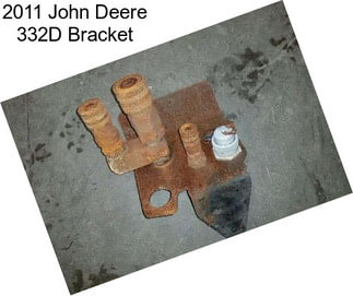 2011 John Deere 332D Bracket