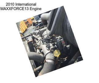 2010 International MAXXFORCE13 Engine