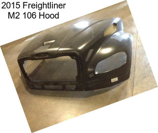 2015 Freightliner M2 106 Hood