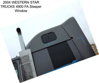 2004 WESTERN STAR TRUCKS 4900 FA Sleeper Window