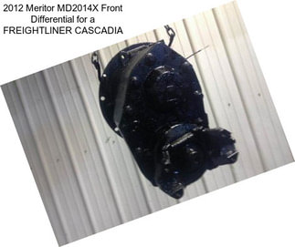 2012 Meritor MD2014X Front Differential for a FREIGHTLINER CASCADIA