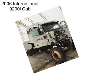 2006 International 9200i Cab