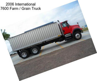 2006 International 7600 Farm / Grain Truck