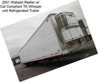 2001 Wabash Reefer w/ Cal Compliant TK Whisper unit Refrigerated Trailer