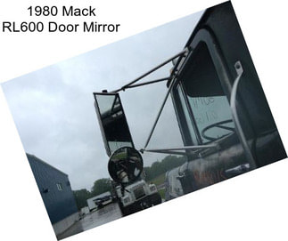 1980 Mack RL600 Door Mirror