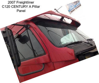 2007 Freightliner C120 CENTURY A Pillar Panel