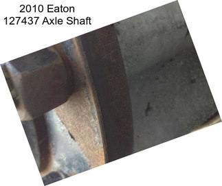 2010 Eaton 127437 Axle Shaft