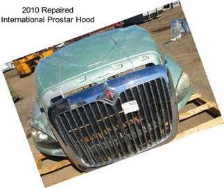 2010 Repaired International Prostar Hood