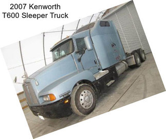 2007 Kenworth T600 Sleeper Truck