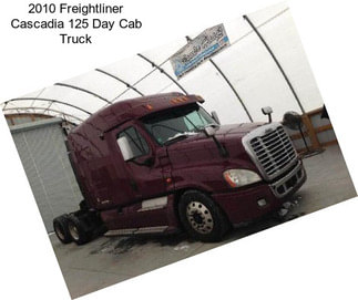 2010 Freightliner Cascadia 125 Day Cab Truck