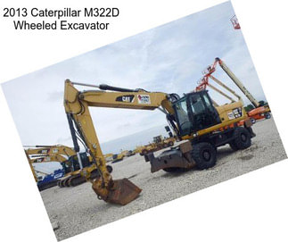 2013 Caterpillar M322D Wheeled Excavator