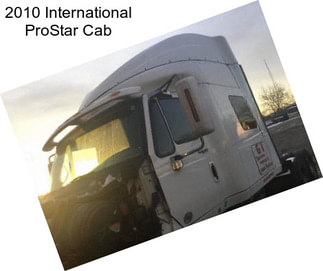 2010 International ProStar Cab