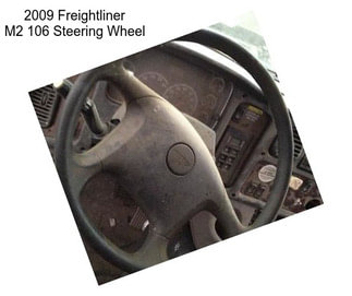 2009 Freightliner M2 106 Steering Wheel