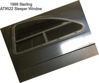 1999 Sterling AT9522 Sleeper Window