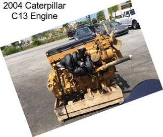 2004 Caterpillar C13 Engine