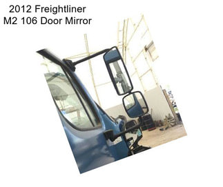 2012 Freightliner M2 106 Door Mirror