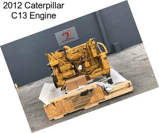2012 Caterpillar C13 Engine