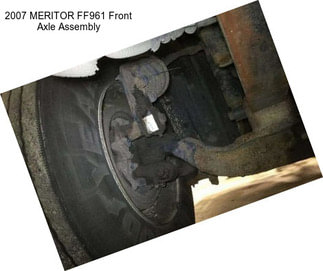 2007 MERITOR FF961 Front Axle Assembly