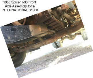 1985 Spicer I-90 Front Axle Assembly for a INTERNATIONAL S1900