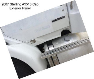 2007 Sterling A9513 Cab Exterior Panel