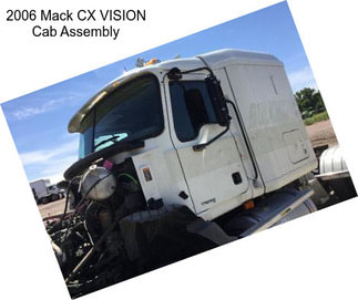 2006 Mack CX VISION Cab Assembly