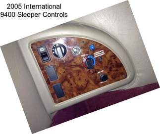 2005 International 9400 Sleeper Controls