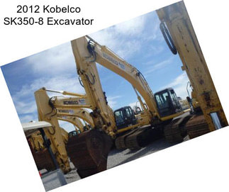 2012 Kobelco SK350-8 Excavator
