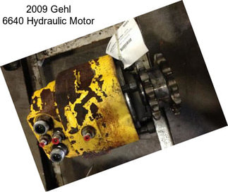 2009 Gehl 6640 Hydraulic Motor