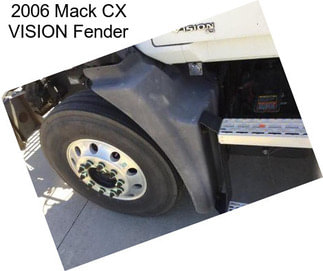 2006 Mack CX VISION Fender