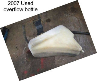 2007 Used overflow bottle