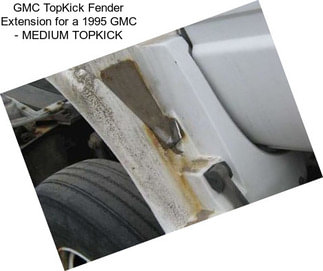 GMC TopKick Fender Extension for a 1995 GMC - MEDIUM TOPKICK