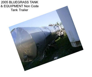 2005 BLUEGRASS TANK & EQUIPMENT Non Code Tank Trailer