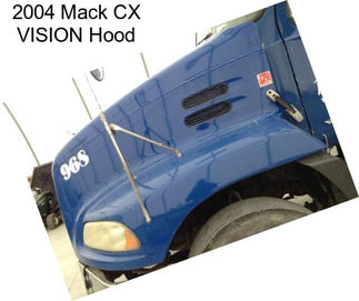 2004 Mack CX VISION Hood