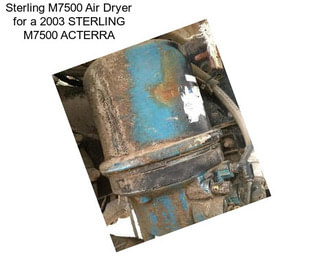 Sterling M7500 Air Dryer for a 2003 STERLING M7500 ACTERRA