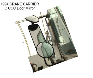 1994 CRANE CARRIER C CCC Door Mirror