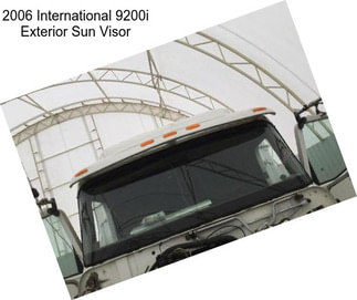 2006 International 9200i Exterior Sun Visor