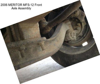 2006 MERITOR MFS-12 Front Axle Assembly