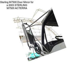 Sterling M7500 Door Mirror for a 2003 STERLING M7500 ACTERRA