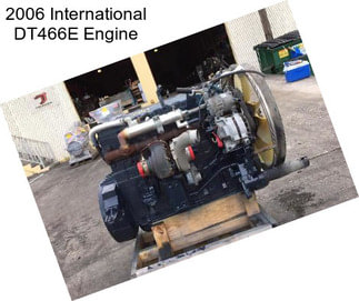 2006 International DT466E Engine