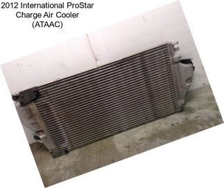 2012 International ProStar Charge Air Cooler (ATAAC)