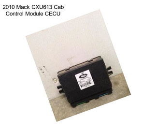 2010 Mack CXU613 Cab Control Module CECU