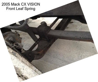 2005 Mack CX VISION Front Leaf Spring