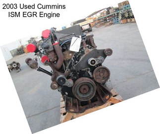 2003 Used Cummins ISM EGR Engine