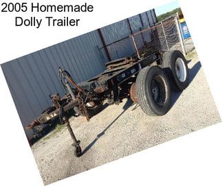 2005 Homemade Dolly Trailer