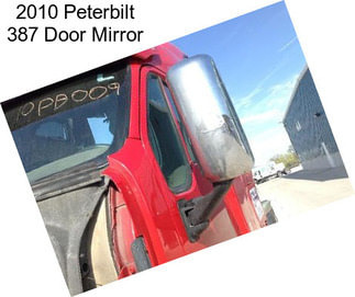 2010 Peterbilt 387 Door Mirror