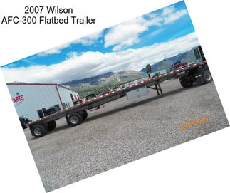 2007 Wilson AFC-300 Flatbed Trailer