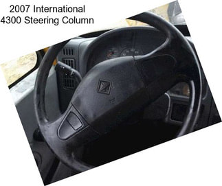 2007 International 4300 Steering Column